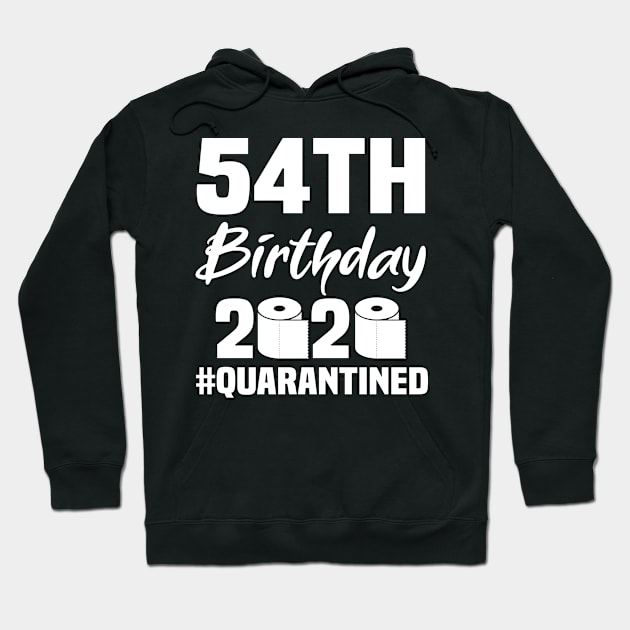 54th Birthday 2020 Quarantined Hoodie by quaranteen